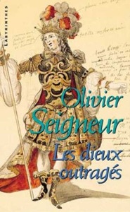 Les dieux outragés / Olivier Seigneur / Librairie Des Champs Elysées
