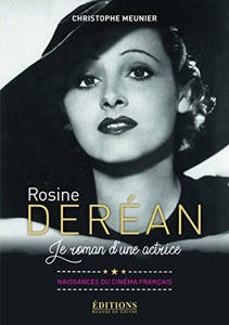 Rosine Deréan-Le roman d'une actrice / Christophe Meunier / Editions Hugues de Chivré