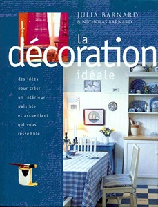 La décoration idéale / Julia et Nicholas Barnard / France Loisirs