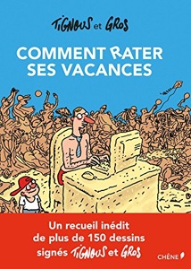 Comment rater ses vacances / Tignous-Gros / Editions du Chêne