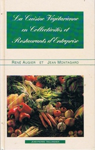 La cuisine végétarienne en collectivités et restaurants d'entreprise / René Augier-Jean Montagard / Jean-Pierre Taillandier