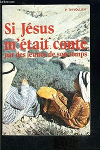 Si Jésus m'était conté par des Jeunes de son temps.../ P. Thivollier / Editions Cheminements