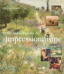 Petite encyclopédie de l'impressionisme / Gabriele Crepaldi / Solar