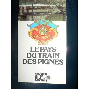 Le pays du train des Pignes / Francis Palmero / Chemins de fer de la Provence