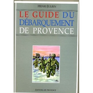 Le guide du débarquement de Provence / Henri Julien / Editions de Provence