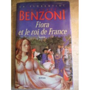 Fiora et le roi de France (La Florentine Tome IV) / Juliette Benzoni / Le Grand Livre du Mois