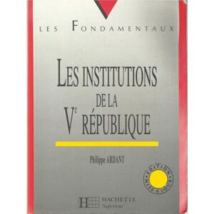 Les Institutions de la Ve République / Philippe Ardant / Hachette