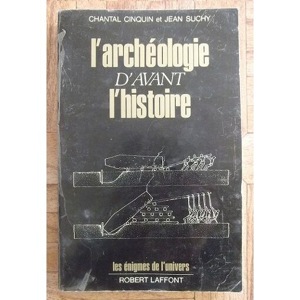L'archéologie d'avant l'Histoire / Chantal Cinquin-Jean Suchy / Robert Laffont
