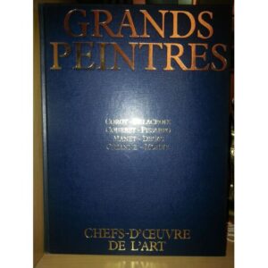 Grands Peintres / Volume 5 / Le dix-neuvième siècle / Corot-Delacroix-Courbet-Pissaro-Manet-Degas-Cézanne-Monet / Hachette