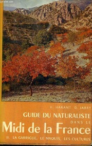 Guide du naturaliste dans le midi de la France / Tome II La garrigue, le maquis, les cultures / Hervé Harant-Daniel Jarry / 1967