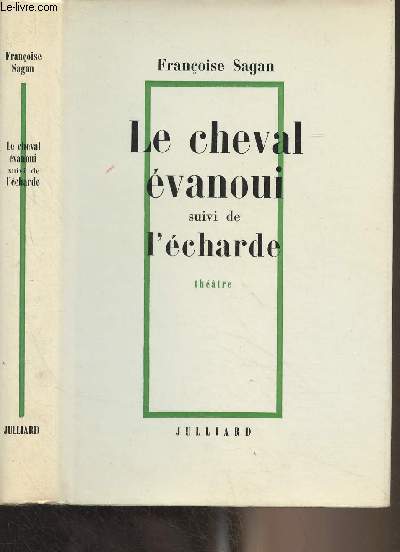 Le cheval évanoui suivi de l'Echarde / Françoise Sagan / Julliard